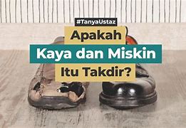 Miskin Dan Kaya Adalah Termasuk Dalam Takdir